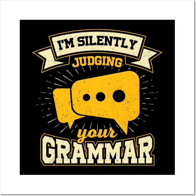 I'm Silently Judging Your Grammar Wall Art by Dolde08